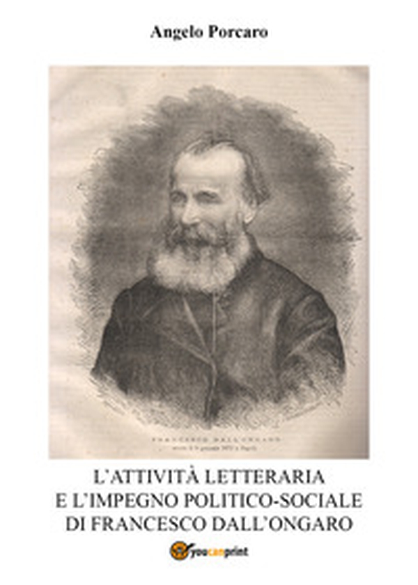 L'attività letteraria e l'impegno politico-sociale di Francesco Dall'Ongaro - Librerie.coop L'attività letteraria e l'impegno politico-sociale di Francesco Dall'Ongaro - Librerie.coop