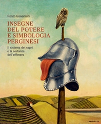 Insegne del potere e simbologia perginesi. Il sistema dei segni e la sostanza dell'effimero - Librerie.coop