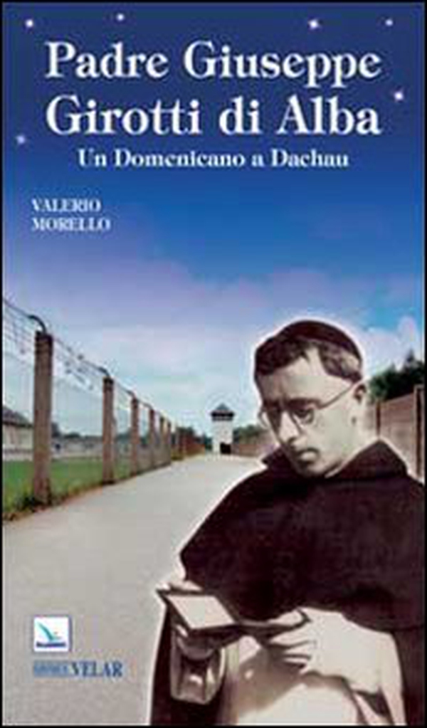 Padre Giuseppe Girotti di Alba. Un domenicano a Dachau - Librerie.coop Padre Giuseppe Girotti di Alba. Un domenicano a Dachau - Librerie.coop