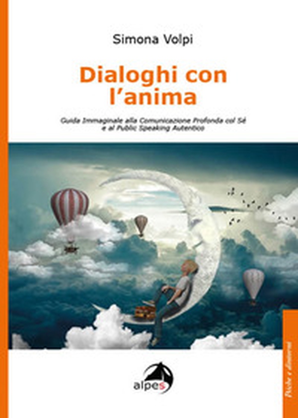 Dialoghi con l'anima. Guida immaginale alla comunicazione profonda col sé e al public speaking autentico - Librerie.coop Dialoghi con l'anima. Guida immaginale alla comunicazione profonda col sé e al public speaking autentico - Librerie.coop