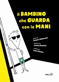 Il bambino che guarda con le mani - Librerie.coop