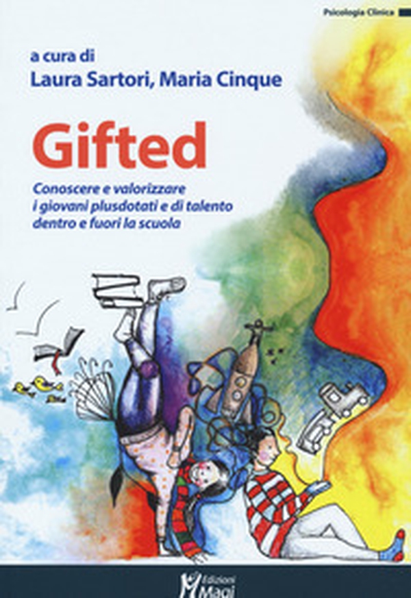 Gifted. Conoscere e valorizzare i giovani plusdotati e di talento dentro e fuori la scuola - Librerie.coop Gifted. Conoscere e valorizzare i giovani plusdotati e di talento dentro e fuori la scuola - Librerie.coop