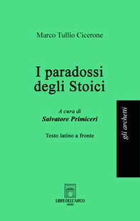 I paradossi degli stoici. Testo latino a fronte - Librerie.coop I paradossi degli stoici. Testo latino a fronte - Librerie.coop