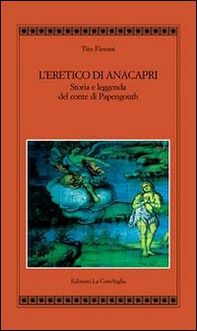 L'eretico di Anacapri. Storia e leggenda del conte di Papengouth - Librerie.coop