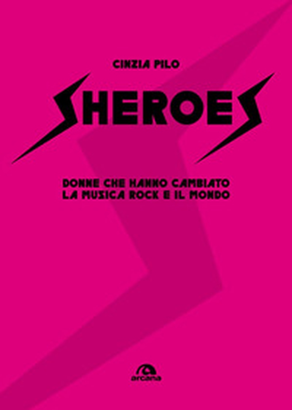 Sheroes. Donne che hanno cambiato la musica rock e il mondo - Librerie.coop