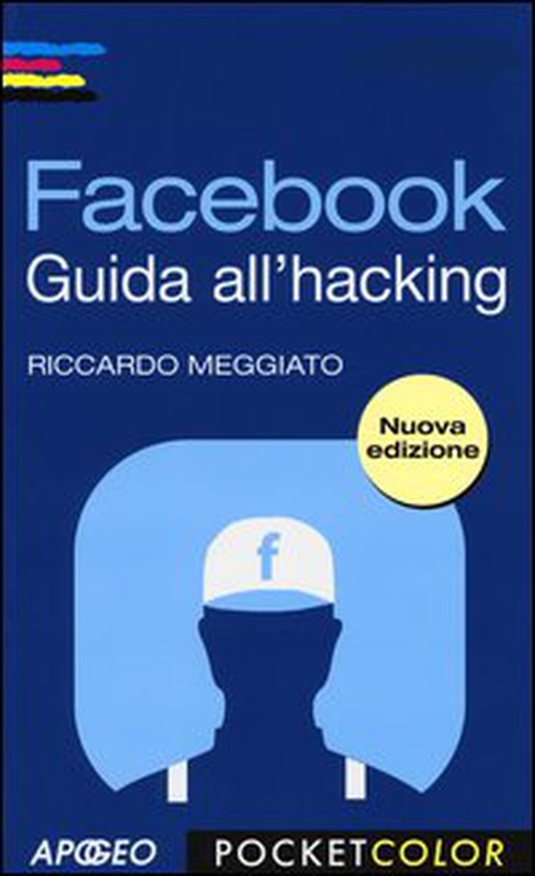 Facebook. Guida all'hacking - Librerie.coop Facebook. Guida all'hacking - Librerie.coop