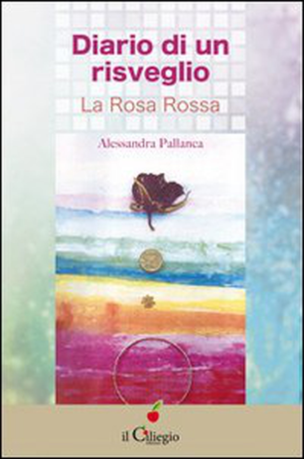 Diario di un risveglio. La rosa rossa - Librerie.coop Diario di un risveglio. La rosa rossa - Librerie.coop
