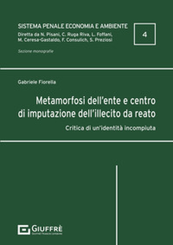 Metamorfosi dell'ente e centro di imputazione dell'illecito da reato - Librerie.coop Metamorfosi dell'ente e centro di imputazione dell'illecito da reato - Librerie.coop