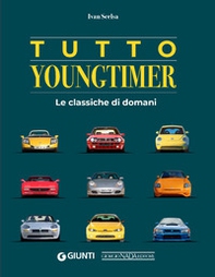Tutto youngtimer. Le classiche di domani - Librerie.coop