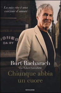 Chiunque abbia un cuore. La mia vita è una canzone d'amore - Librerie.coop