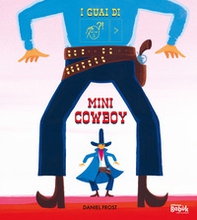 I guai di mini cowboy. Ediz. CAA - Librerie.coop