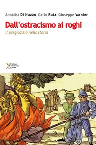 Dall'ostracismo ai roghi. Il pregiudizio nella storia - Librerie.coop