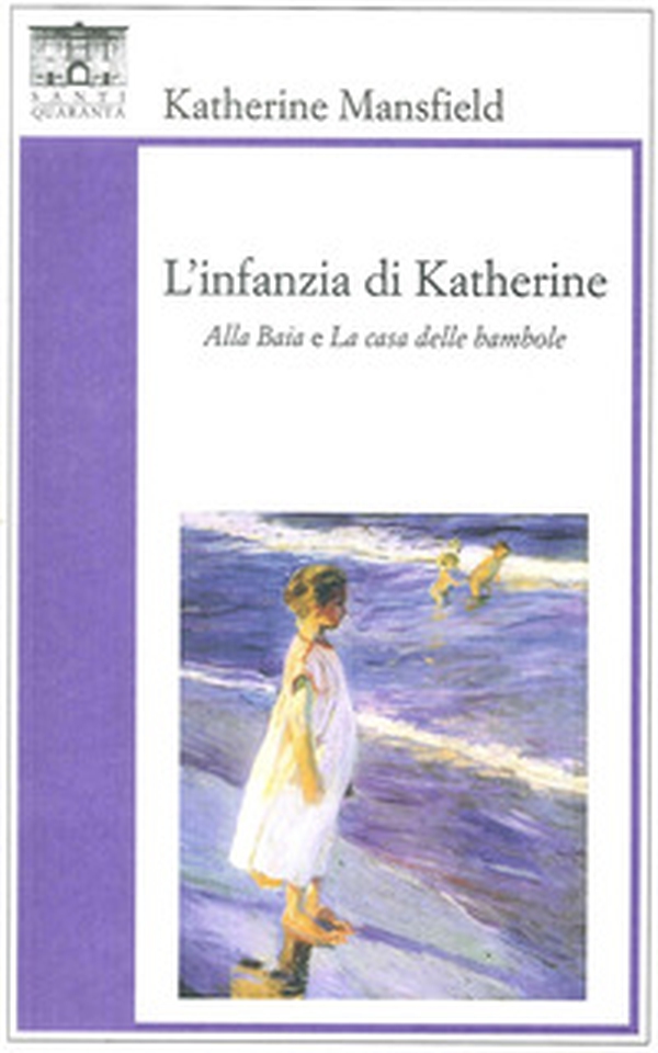 L'infanzia di Katherine. «Alla baia» e «La casa delle bambole» - Librerie.coop L'infanzia di Katherine. «Alla baia» e «La casa delle bambole» - Librerie.coop
