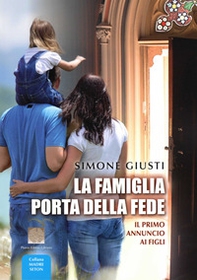 La famiglia porta della fede. Il primo annuncio ai figli - Librerie.coop La famiglia porta della fede. Il primo annuncio ai figli - Librerie.coop