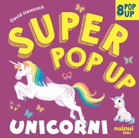 Unicorni. Super pop-up! - Librerie.coop