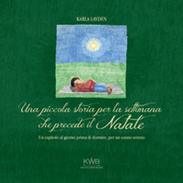 Una piccola storia per la settimana che precede il Natale. Un capitolo al giorno prima di dormire, per un sonno sereno - Librerie.coop Una piccola storia per la settimana che precede il Natale. Un capitolo al giorno prima di dormire, per un sonno sereno - Librerie.coop