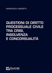 Questioni di diritto processuale civile tra crisi, insolvenza e concorsualità - Librerie.coop