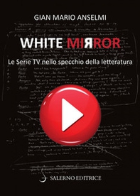 White Mirror. Le serie tv nello specchio della letteratura - Librerie.coop