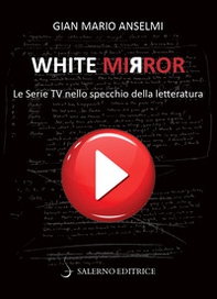 White Mirror. Le serie tv nello specchio della letteratura - Librerie.coop White Mirror. Le serie tv nello specchio della letteratura - Librerie.coop