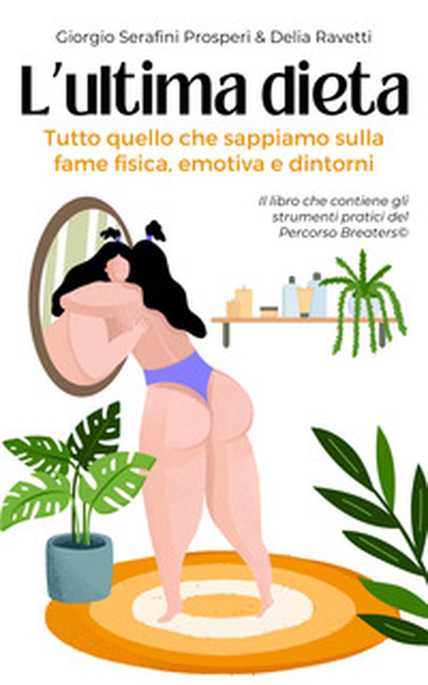 L'ultima dieta. Tutto quello che sappiamo sulla fame fisica, emotiva e dintorni - Librerie.coop L'ultima dieta. Tutto quello che sappiamo sulla fame fisica, emotiva e dintorni - Librerie.coop
