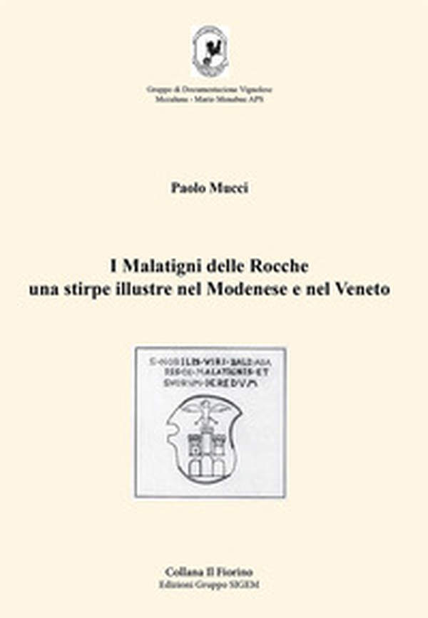 I Malatigni delle Rocche una stirpe illustre nel Modenese e nel Veneto - Librerie.coop I Malatigni delle Rocche una stirpe illustre nel Modenese e nel Veneto - Librerie.coop