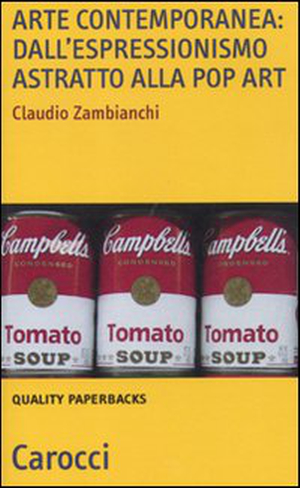 Arte contemporanea: dall'espressionismo astratto alla pop art - Librerie.coop Arte contemporanea: dall'espressionismo astratto alla pop art - Librerie.coop