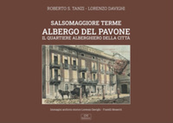 Salsomaggiore Terme. Albergo del Pavone. Il quartiere alberghiero della città - Librerie.coop