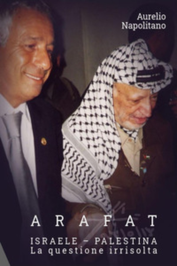 Arafat. Israele-Palestina. La questione irrisolta - Librerie.coop Arafat. Israele-Palestina. La questione irrisolta - Librerie.coop
