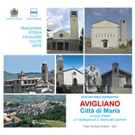 Avigliano città di Maria. Le sue chiese e il santuario di s. Maria del Carmine - Librerie.coop