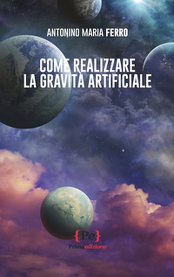 Come realizzare la gravità artificiale - Librerie.coop Come realizzare la gravità artificiale - Librerie.coop