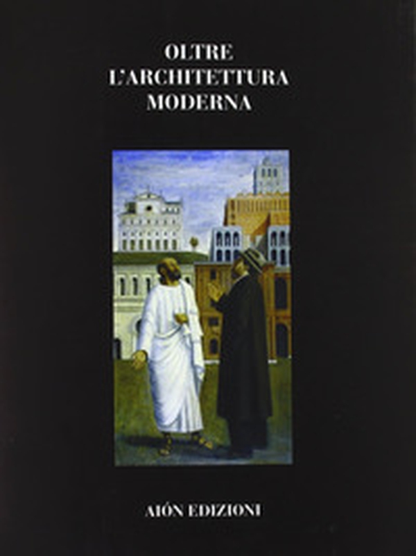 Oltre l'architettura moderna - Librerie.coop Oltre l'architettura moderna - Librerie.coop