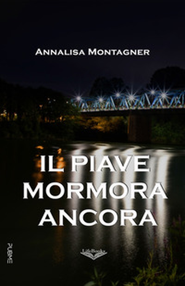 Il Piave mormora ancora - Librerie.coop Il Piave mormora ancora - Librerie.coop
