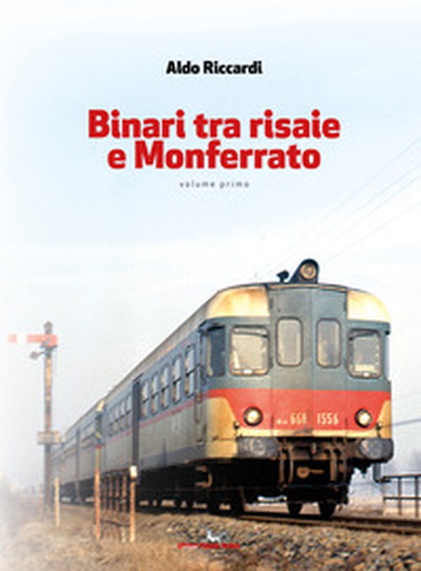 Binari tra risaie e Monferrato - Vol. 1 - Librerie.coop Binari tra risaie e Monferrato - Vol. 1 - Librerie.coop