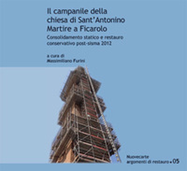 Il campanile della chiesa di Sant'Antonino Martire a Ficarolo. Consolidamento statico e restauro conservativo post-sisma 2012 - Librerie.coop Il campanile della chiesa di Sant'Antonino Martire a Ficarolo. Consolidamento statico e restauro conservativo post-sisma 2012 - Librerie.coop