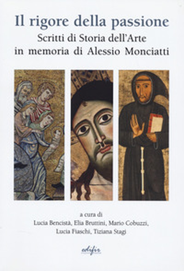Il rigore della passione. Scritti in memoria di Alessio Monciatti - Librerie.coop
