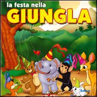 La festa nella giungla - Librerie.coop La festa nella giungla - Librerie.coop