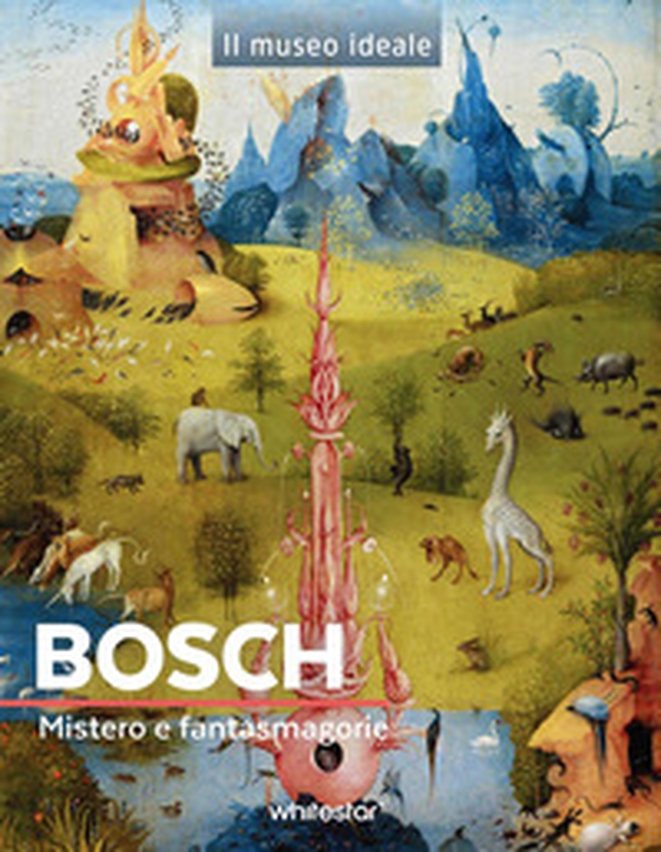 Bosch. Mistero e fantasmagorie - Librerie.coop