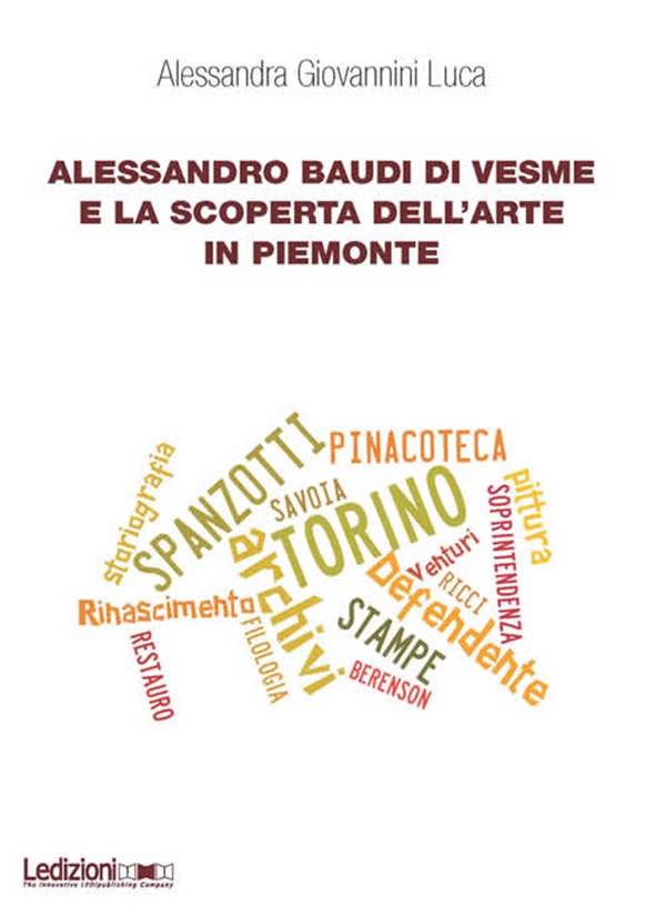 Alessandro Baudi di Vesme e la scoperta dell’arte in Piemonte - Librerie.coop Alessandro Baudi di Vesme e la scoperta dell’arte in Piemonte - Librerie.coop