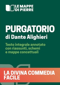 Purgatorio. La Divina Commedia facile. Testo integrale annotato con riassunti, schemi e mappe concettuali - Librerie.coop