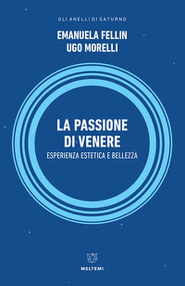 La passione di Venere. Esperienza estetica e bellezza - Librerie.coop La passione di Venere. Esperienza estetica e bellezza - Librerie.coop
