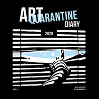 Art quarantine. Diary 2020 - Librerie.coop Art quarantine. Diary 2020 - Librerie.coop