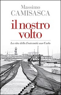 Il nostro volto. La vita della Fraternità San Carlo - Librerie.coop Il nostro volto. La vita della Fraternità San Carlo - Librerie.coop