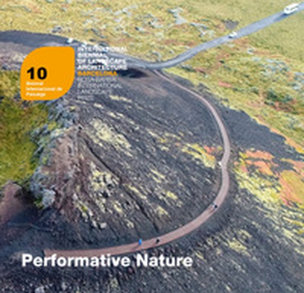 Performative Nature. 10 Biennal Europea de Paisatge. European Biennial of Landscape Architecture Barcelona. Rosa Barba European Prize - Librerie.coop Performative Nature. 10 Biennal Europea de Paisatge. European Biennial of Landscape Architecture Barcelona. Rosa Barba European Prize - Librerie.coop