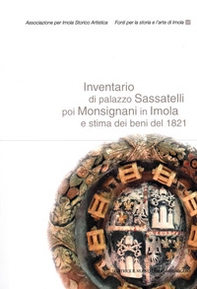 Inventario di palazzo Sassatelli poi Monsignani in Imola e stima dei beni del 1821 - Librerie.coop