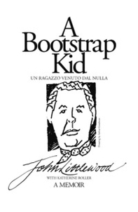 A bootstrap kid-Un ragazzo venuto dal nulla - Librerie.coop