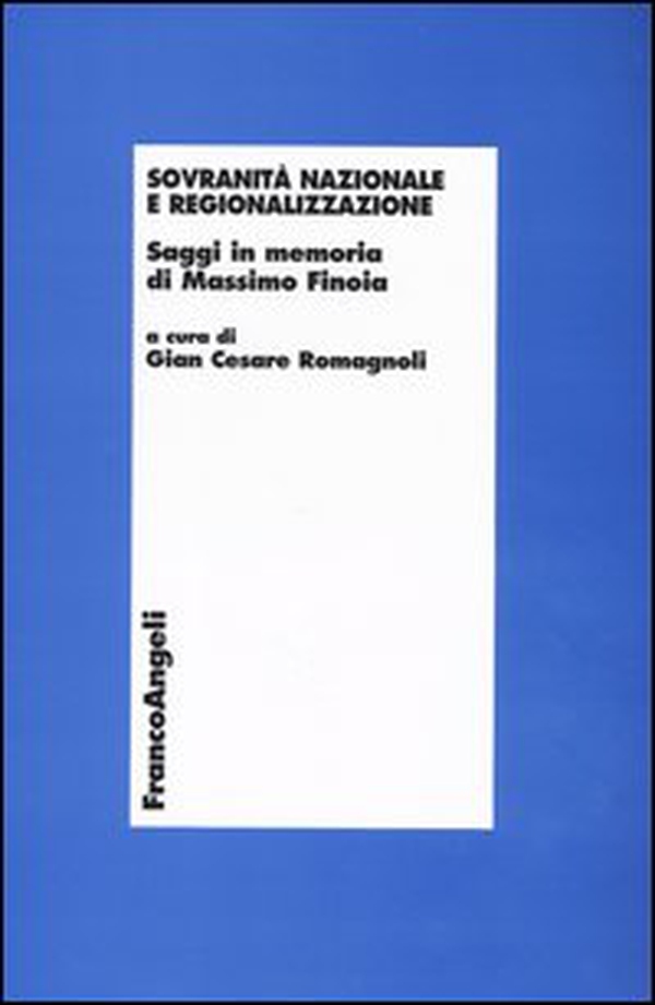 Sovranità nazionale e regionalizzazione. Saggi in memoria di Massimo Finoia - Librerie.coop Sovranità nazionale e regionalizzazione. Saggi in memoria di Massimo Finoia - Librerie.coop