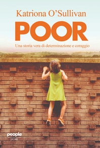 Poor. Una storia vera di determinazione e coraggio - Librerie.coop