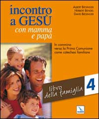 Incontro a Gesù con mamma e papà. In cammino verso la prima comunione come catechesi familiare - Vol. 4 - Librerie.coop Incontro a Gesù con mamma e papà. In cammino verso la prima comunione come catechesi familiare - Vol. 4 - Librerie.coop
