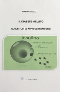 Il diabete mellito. Nuovi studi ed approcci terapeutici - Librerie.coop