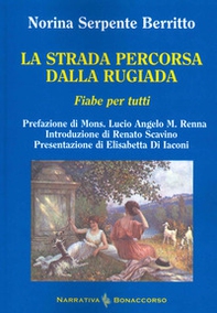 La strada percorsa dalla rugiada. Fiabe per tutti - Librerie.coop